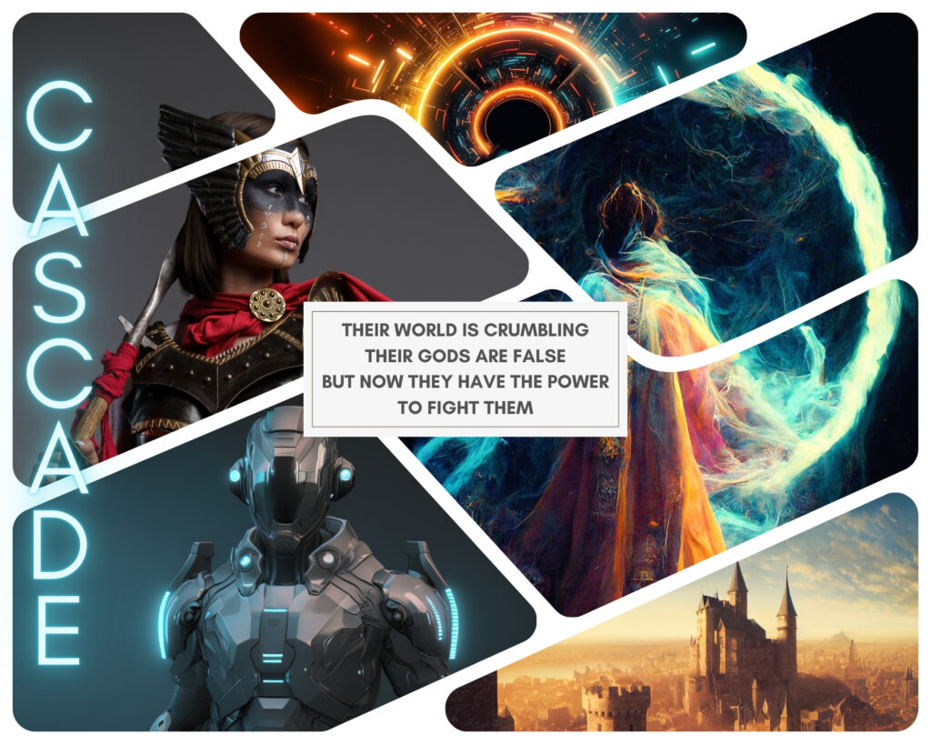 A collage of images, fractured by white borders. A warrior woman dressed in golden armor and a red cloak wields a spear as she looks toward a sorcerer in an ornate orange robe who swirls orange and blue energies around her. The trail of power morphs into what seems to be a sci-fi hypergate, also of red and orange. Below them, a figure in power armor stares outward menacingly, and a fantasy-esque cityscape gleams in the dawn light. Across the left, the title, CASCADE, glows blue. In the middle is the text: Their world is crumbling, their gods are false, but now they have the power to fight them.